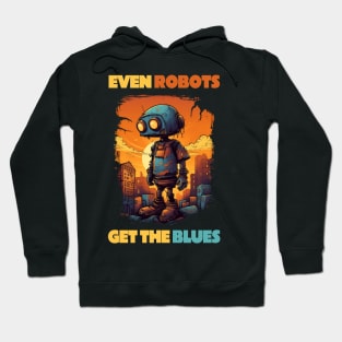 Cartoon Robot - Even robot get the blues Hoodie